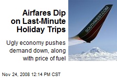 Airfares Dip on Last-Minute Holiday Trips