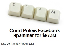 Court Pokes Facebook Spammer for $873M
