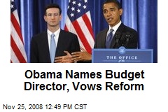 Obama Names Budget Director, Vows Reform