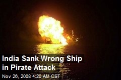 India Sank Wrong Ship in Pirate Attack