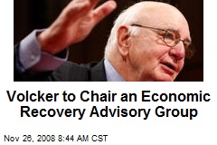 Volcker to Chair an Economic Recovery Advisory Group
