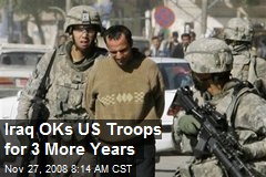 Iraq OKs US Troops for 3 More Years