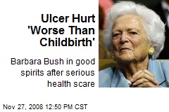 Ulcer Hurt 'Worse Than Childbirth'