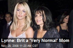 Lynne: Brit a 'Very Normal' Mom