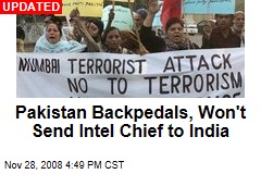 Pakistan Backpedals, Won't Send Intel Chief to India