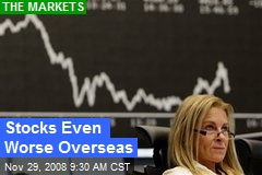 Stocks Even Worse Overseas