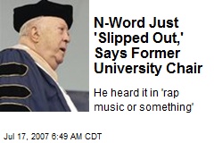 N-Word Just 'Slipped Out,' Says Former University Chair
