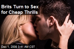 Brits Turn to Sex for Cheap Thrills