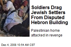 Soldiers Drag Jewish Settlers From Disputed Hebron Building