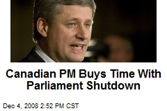 Canadian PM Buys Time With Parliament Shutdown