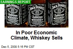 In Poor Economic Climate, Whiskey Sells