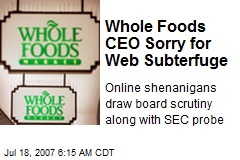 Whole Foods CEO Sorry for Web Subterfuge