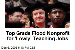 Top Grads Flood Nonprofit for 'Lowly' Teaching Jobs