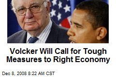 Volcker Will Call for Tough Measures to Right Economy