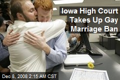 Iowa High Court Takes Up Gay Marriage Ban