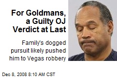 For Goldmans, a Guilty OJ Verdict at Last