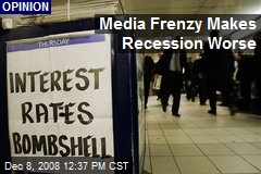 Media Frenzy Makes Recession Worse