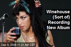 Winehouse (Sort of) Recording New Album