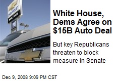 White House, Dems Agree on $15B Auto Deal