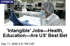'Intangible' Jobs&mdash;Health, Education&mdash;Are US' Best Bet