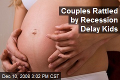 Couples Rattled by Recession Delay Kids