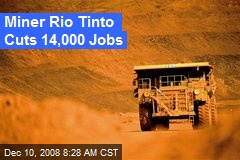 Miner Rio Tinto Cuts 14,000 Jobs