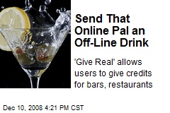Send That Online Pal an Off-Line Drink