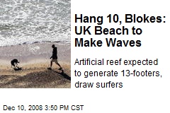 Hang 10, Blokes: UK Beach to Make Waves
