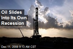 Oil Slides Into Its Own Recession