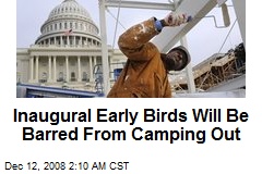 Inaugural Early Birds Will Be Barred From Camping Out