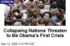 Collapsing Nations Threaten to Be Obama's First Crisis