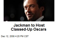 Jackman to Host Classed-Up Oscars