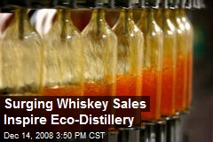 Surging Whiskey Sales Inspire Eco-Distillery