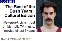 The Best of the Bush Years: Cultural Edition