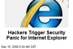 Hackers Trigger Security Panic for Internet Explorer