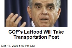 GOP's LaHood Will Take Transportation Post