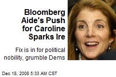 Bloomberg Aide's Push for Caroline Sparks Ire