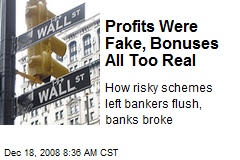 Profits Were Fake, Bonuses All Too Real