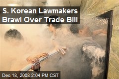 S. Korean Lawmakers Brawl Over Trade Bill