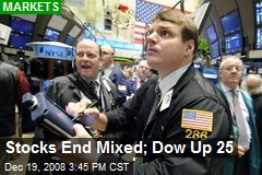 Stocks End Mixed; Dow Up 25