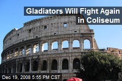 Gladiators Will Fight Again in Coliseum