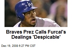 Braves Prez Calls Furcal's Dealings 'Despicable'