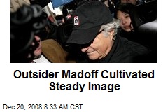 Outsider Madoff Cultivated Steady Image