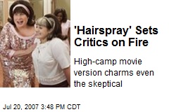 'Hairspray' Sets Critics on Fire