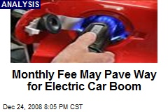 Monthly Fee May Pave Way for Electric Car Boom