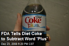 FDA Tells Diet Coke to Subtract Word 'Plus'