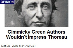 Gimmicky Green Authors Wouldn't Impress Thoreau