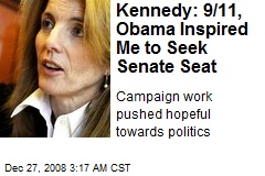 Kennedy: 9/11, Obama Inspired Me to Seek Senate Seat