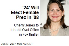 '24' Will Elect Female Prez in '08