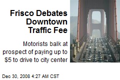 Frisco Debates Downtown Traffic Fee